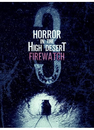 Horror in the High Desert 3: Firewatch